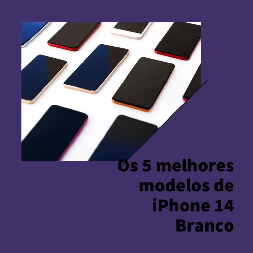 Top Cinco Modelos de  iPhone 14 Branco