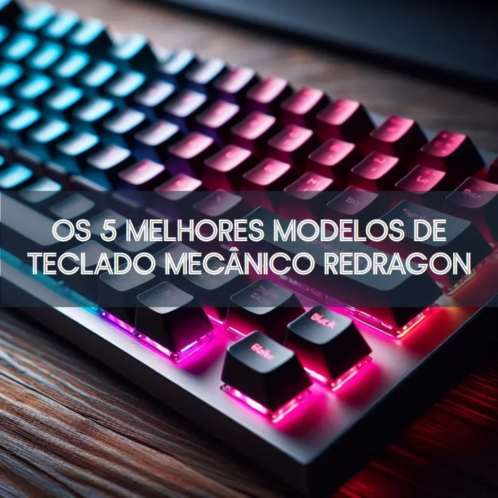 Cinco Melhores Modelos de  teclado mecanico redragon