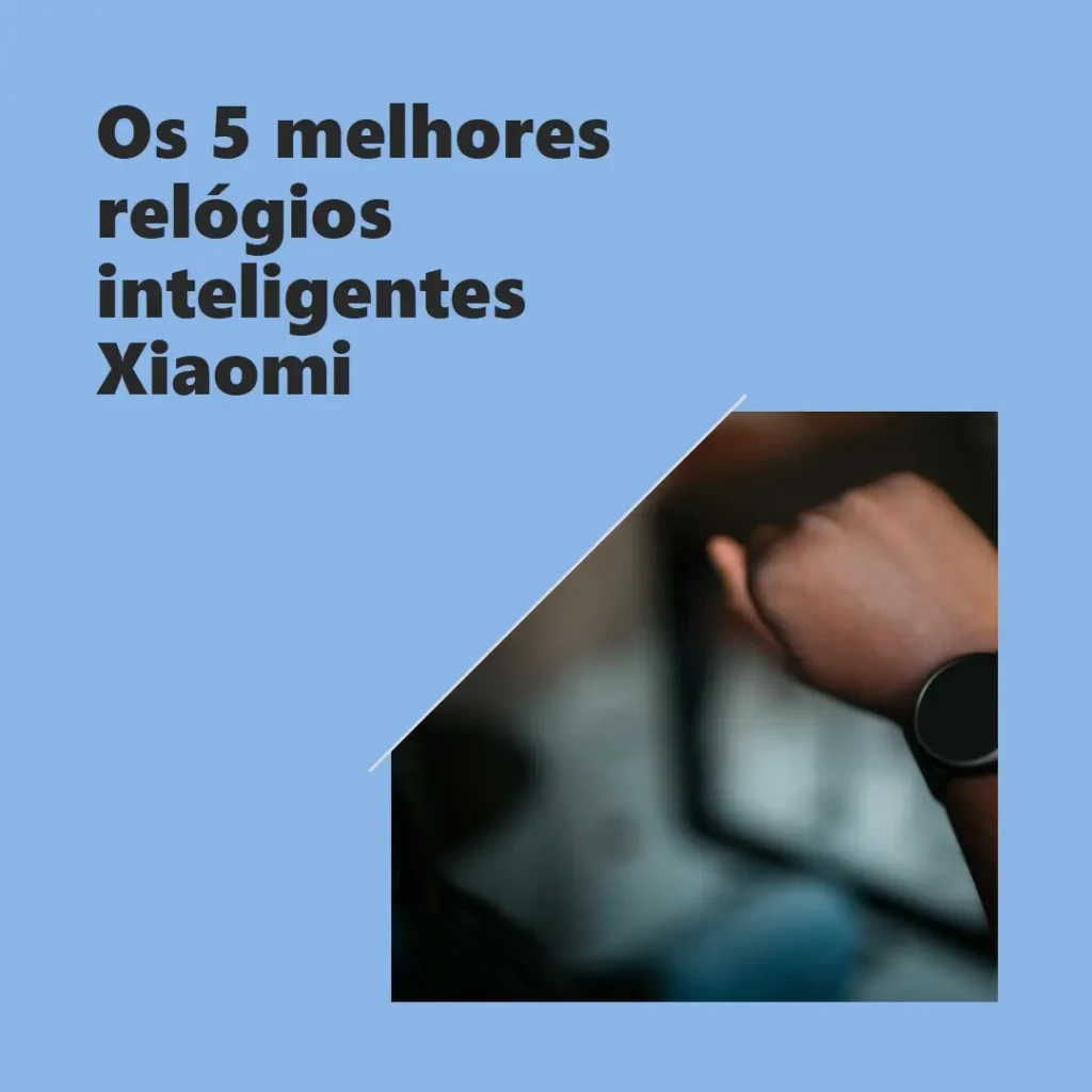 Top Cinco Modelos de  relogio inteligente xiaomi