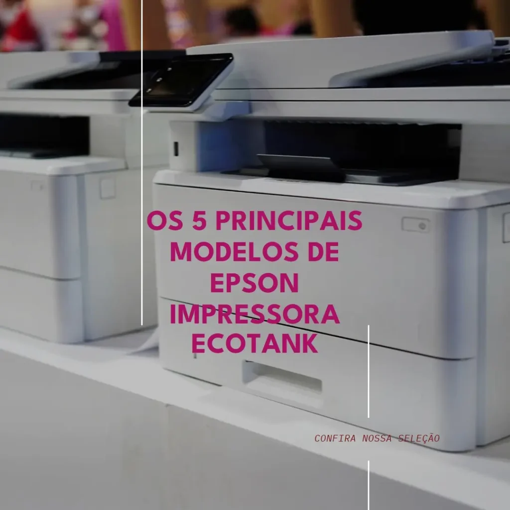 Os 5 Principais Modelos de  epson impressora ecotank