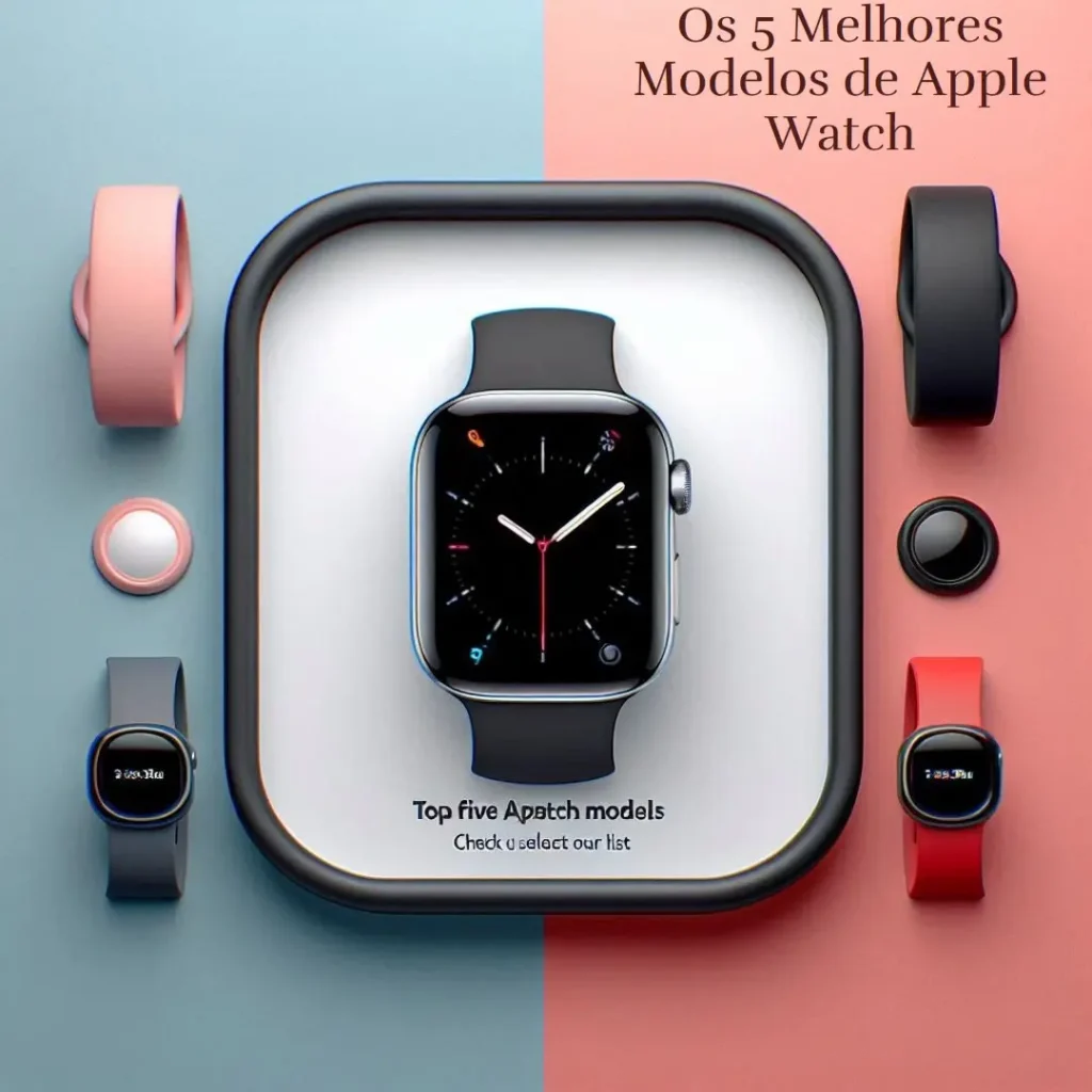 Cinco Principais Modelos de  Apple watch relogio