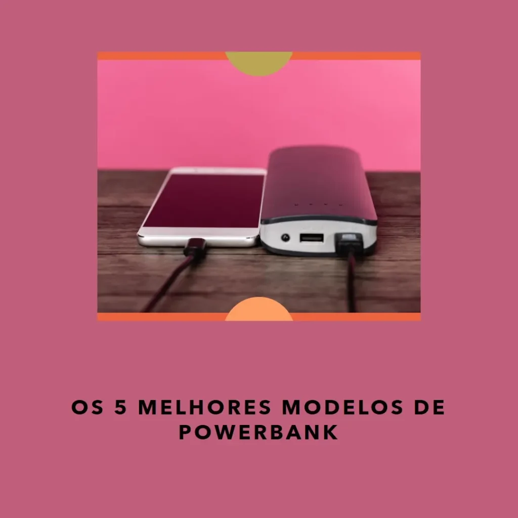 Os 5 Principais Modelos de  Powerbank