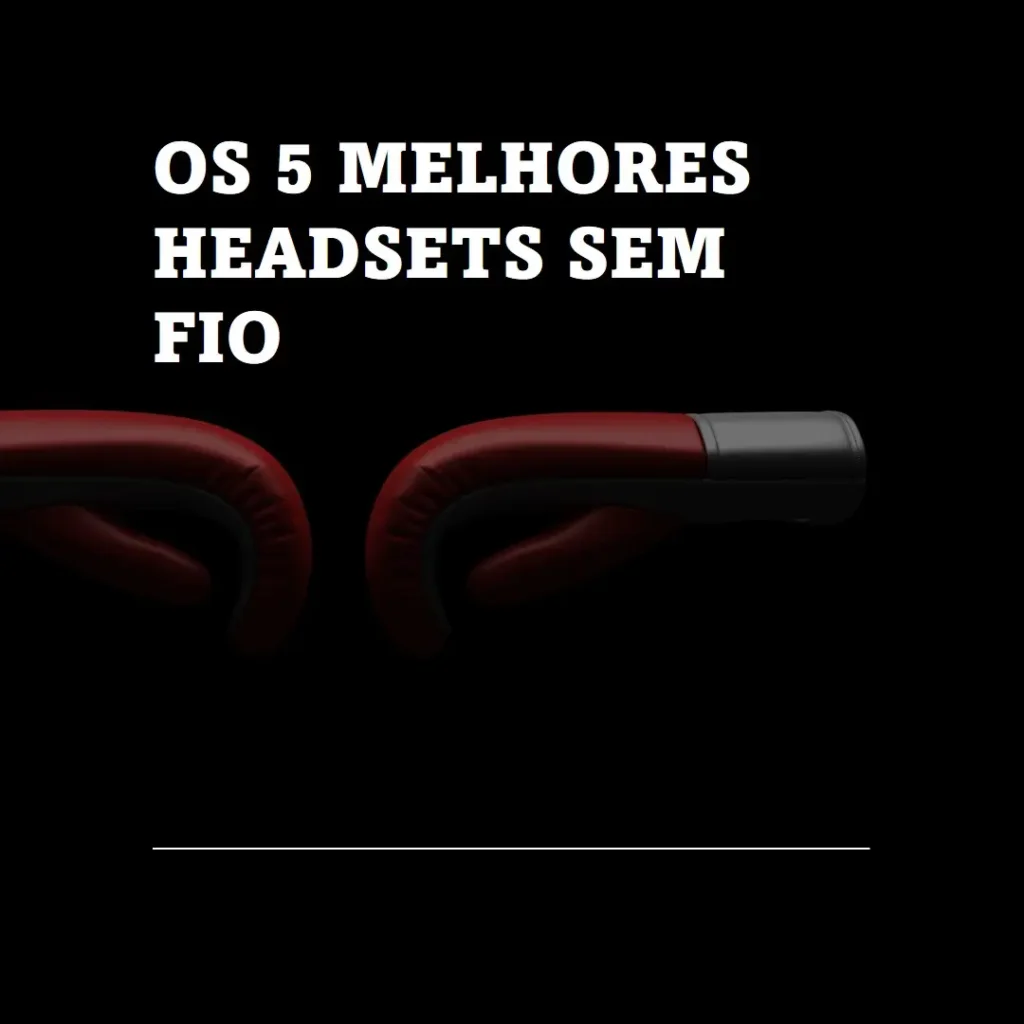 Cinco Principais Modelos de  head set sem fio