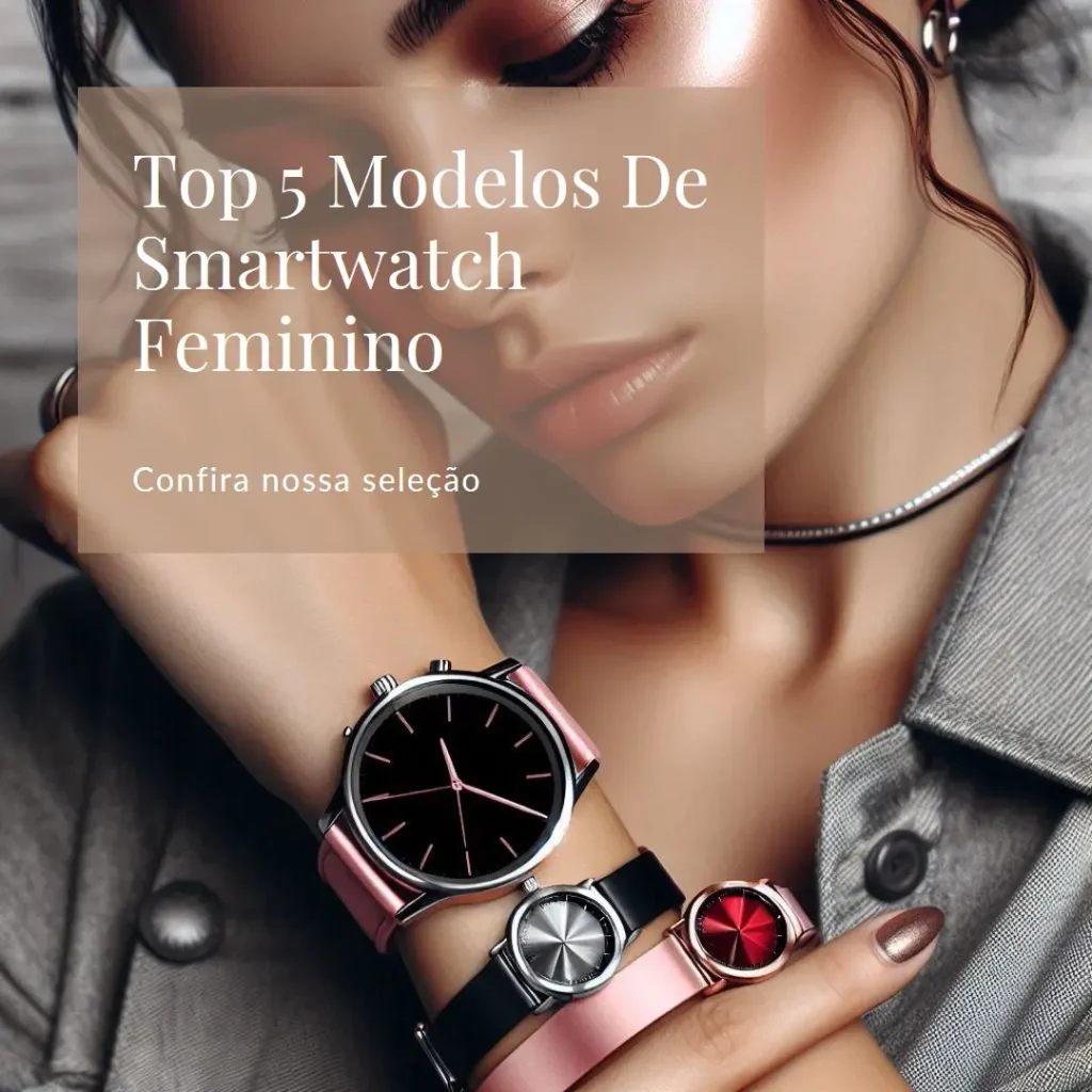 Top Cinco Modelos de  relogio smartwatch feminino