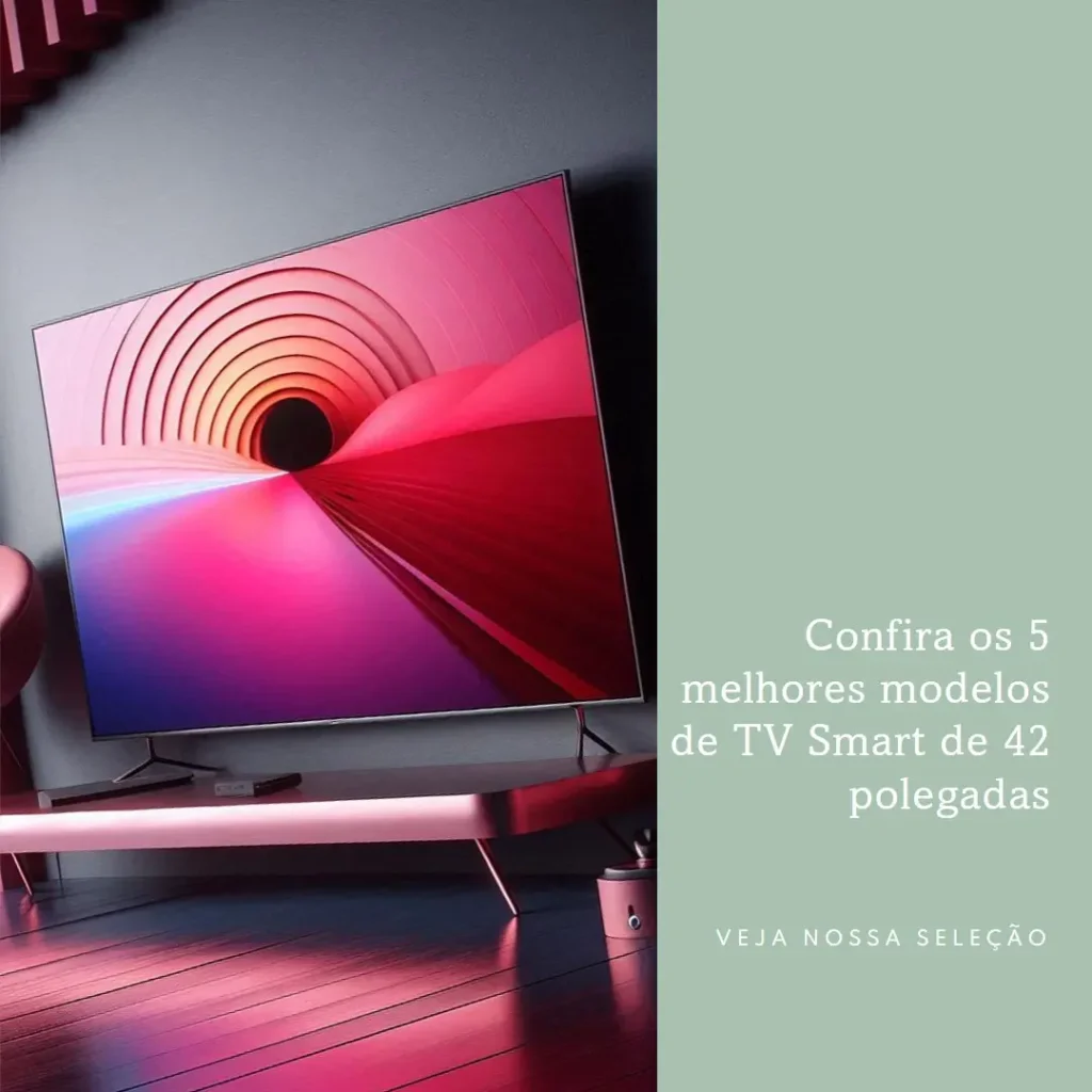 Cinco Principais Modelos de  Tv Smart 42 Polegadas