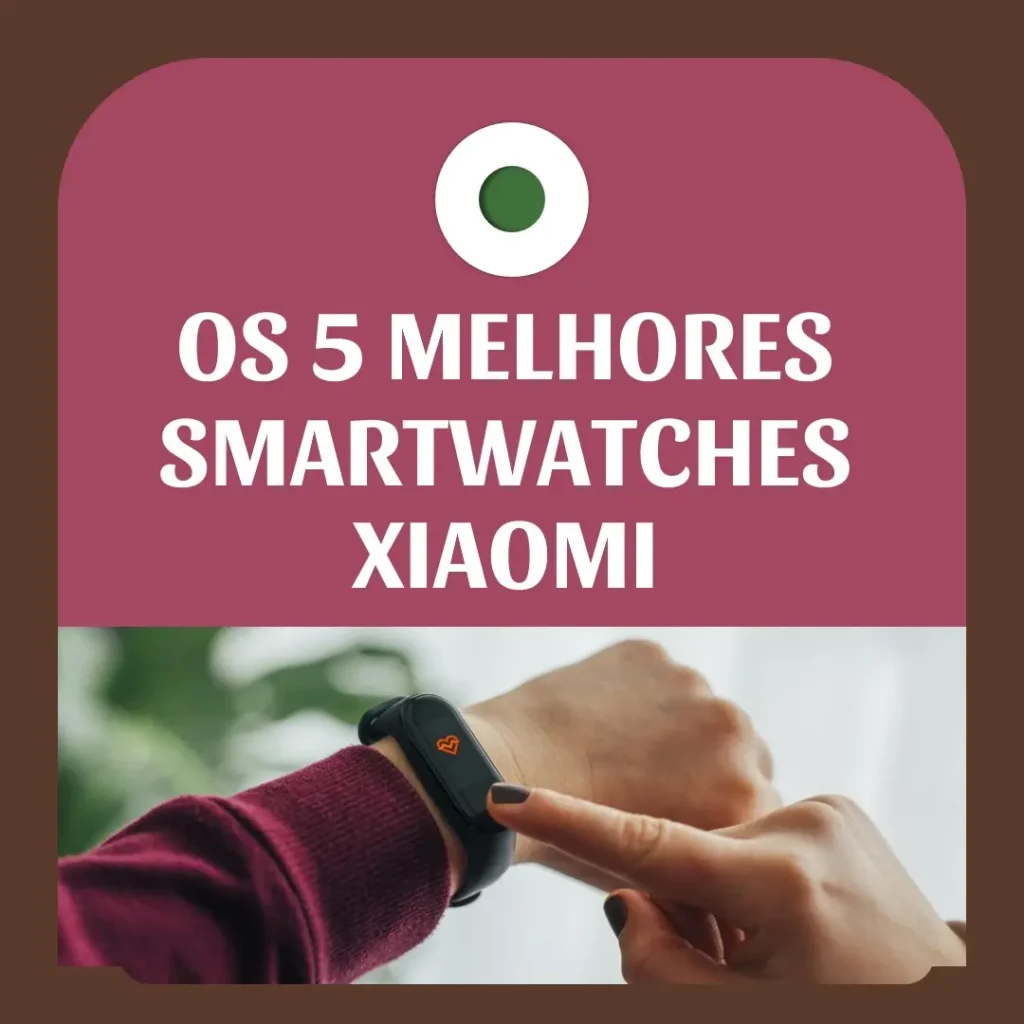 Lista de 5 Melhores:  Smartwatch Xiaomi Original