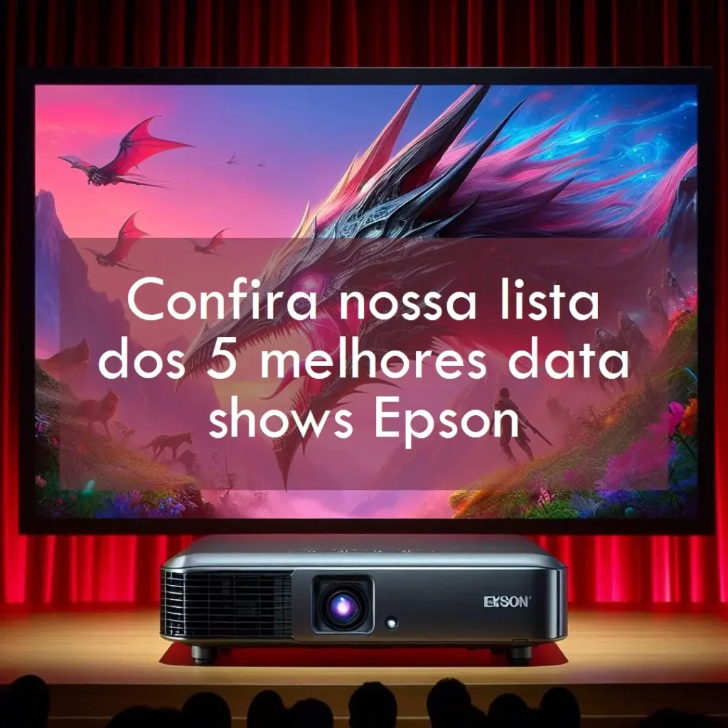 Lista de 5 Melhores:  data show Epson