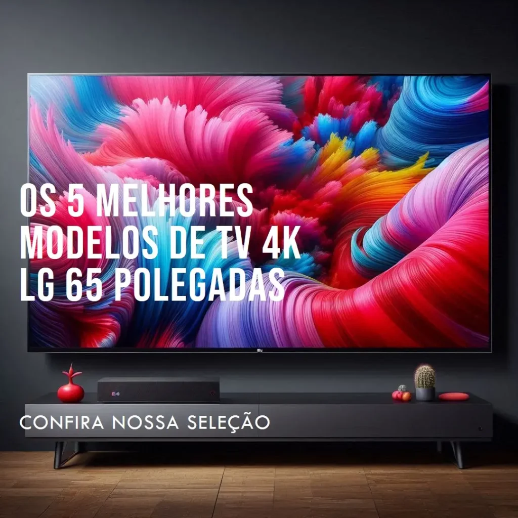 Os 5 Principais Modelos de  tv 4k lg 65 polegadas