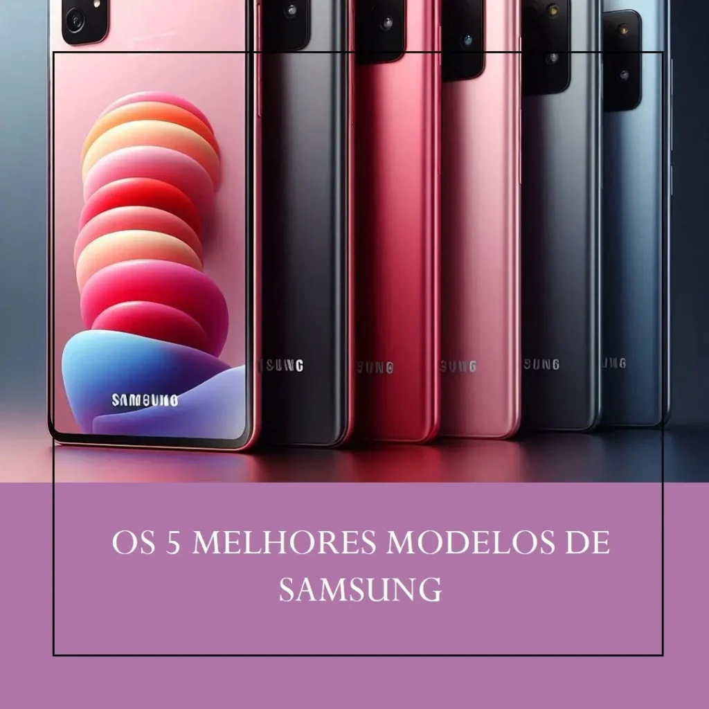 Os 5 Principais Modelos de  Samsung Promoção Celular