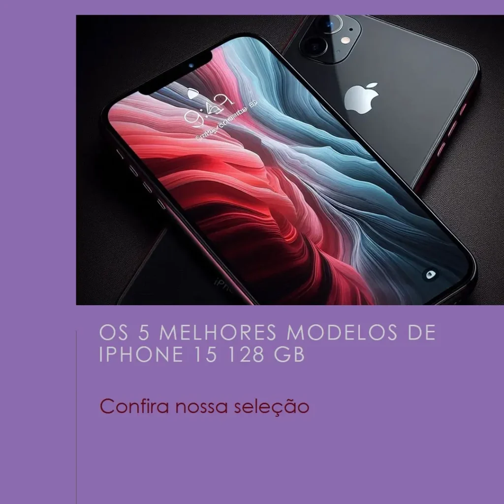 Os 5 Principais Modelos de  iPhone 15 128 Gb