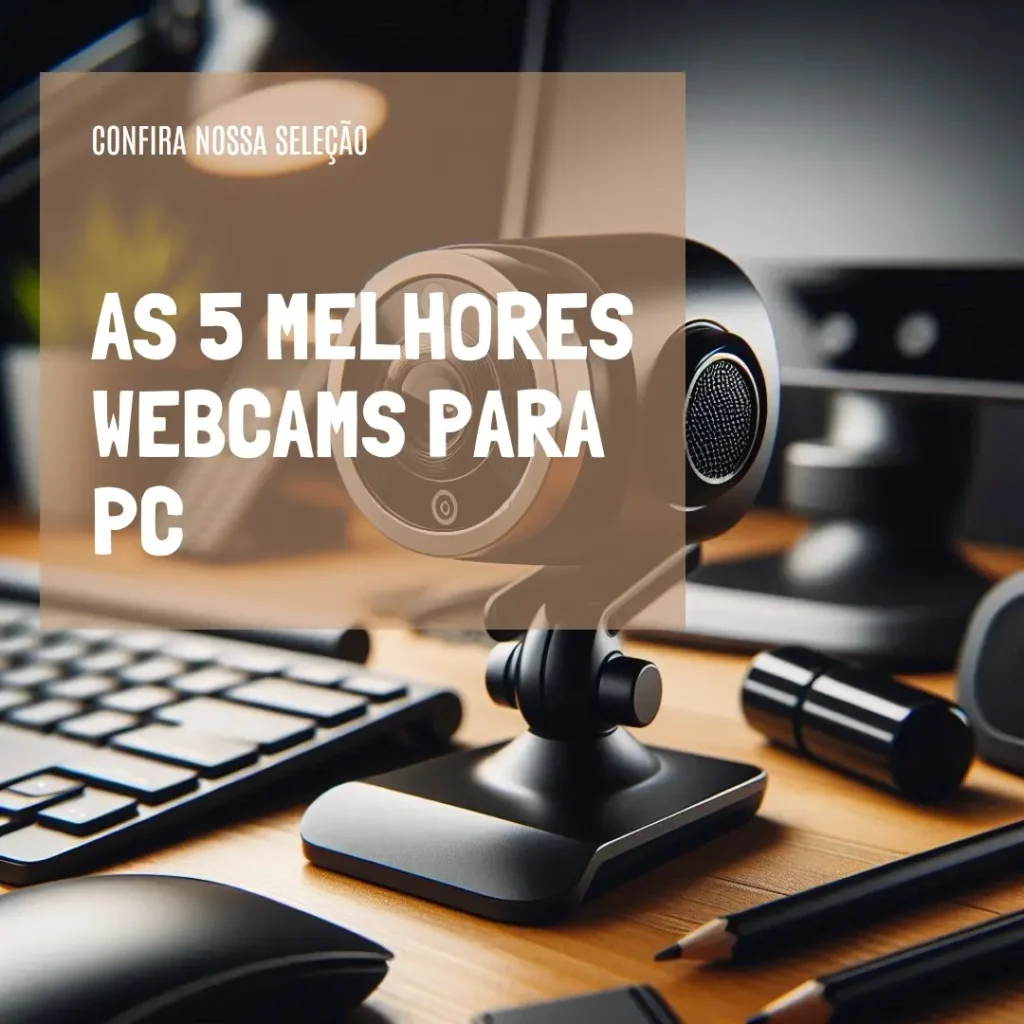 Melhores 5  webcam para pc