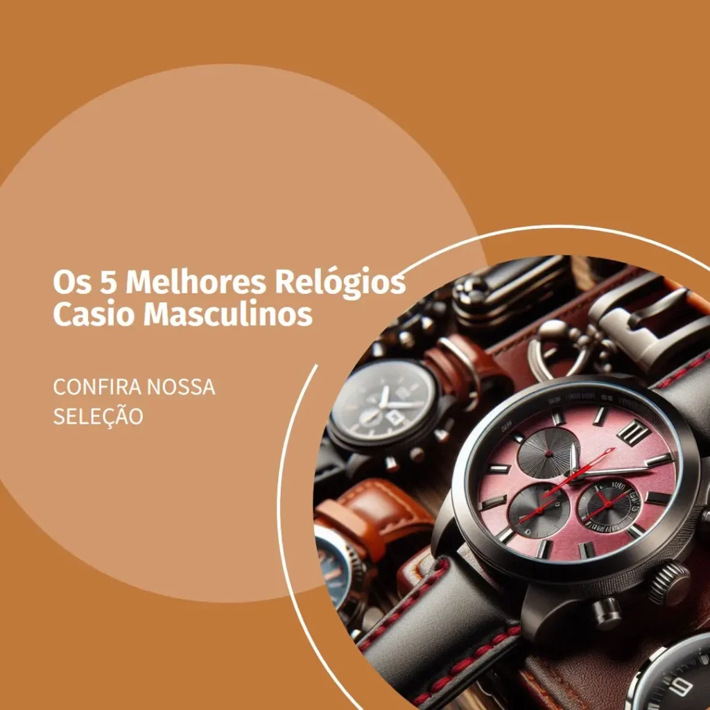 Cinco Principais Modelos de  Relógio Casio Masculino