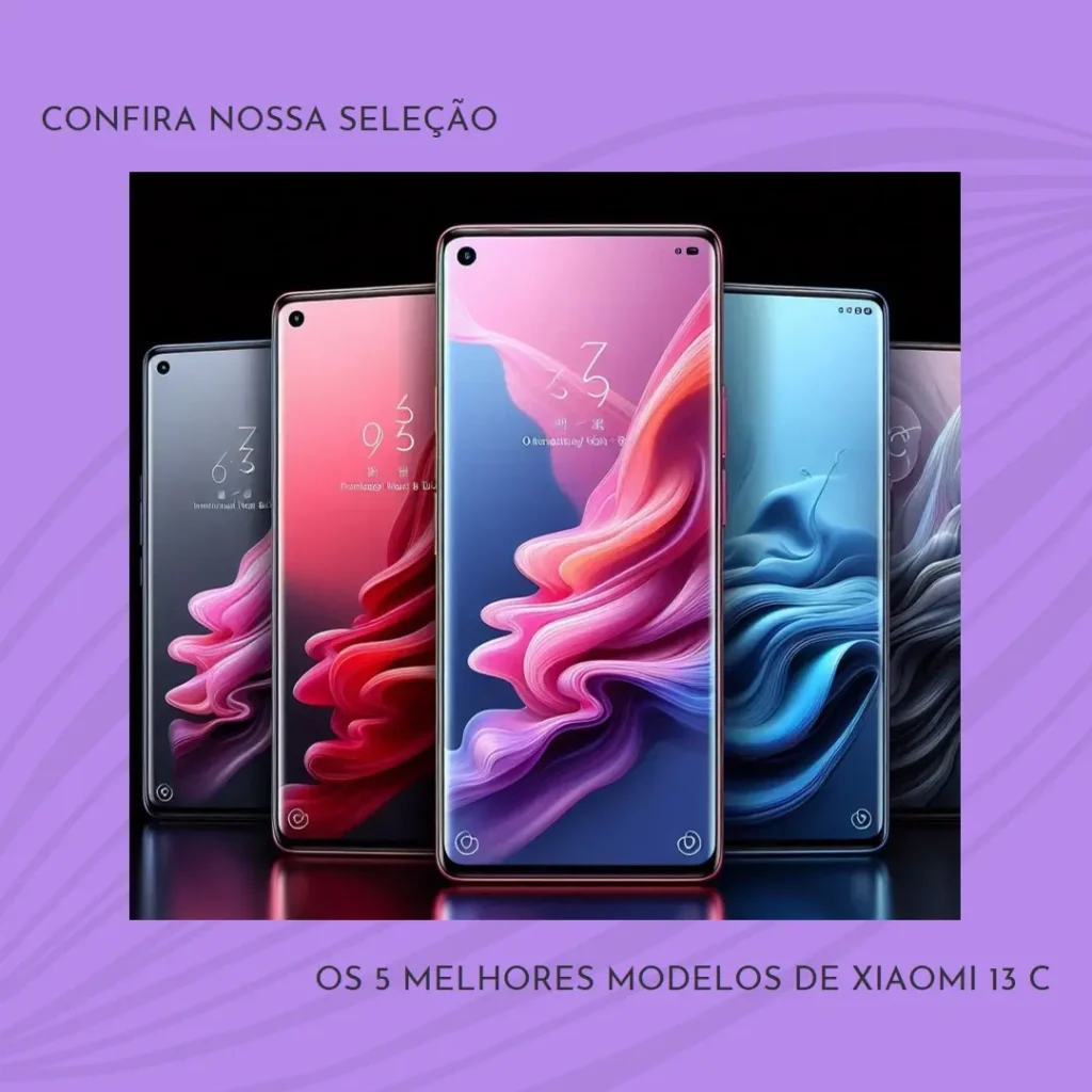 Os 5 Principais Modelos de  Xiaomi 13 C