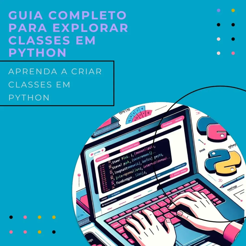 Explorando as Classes em Python: Guia Completo