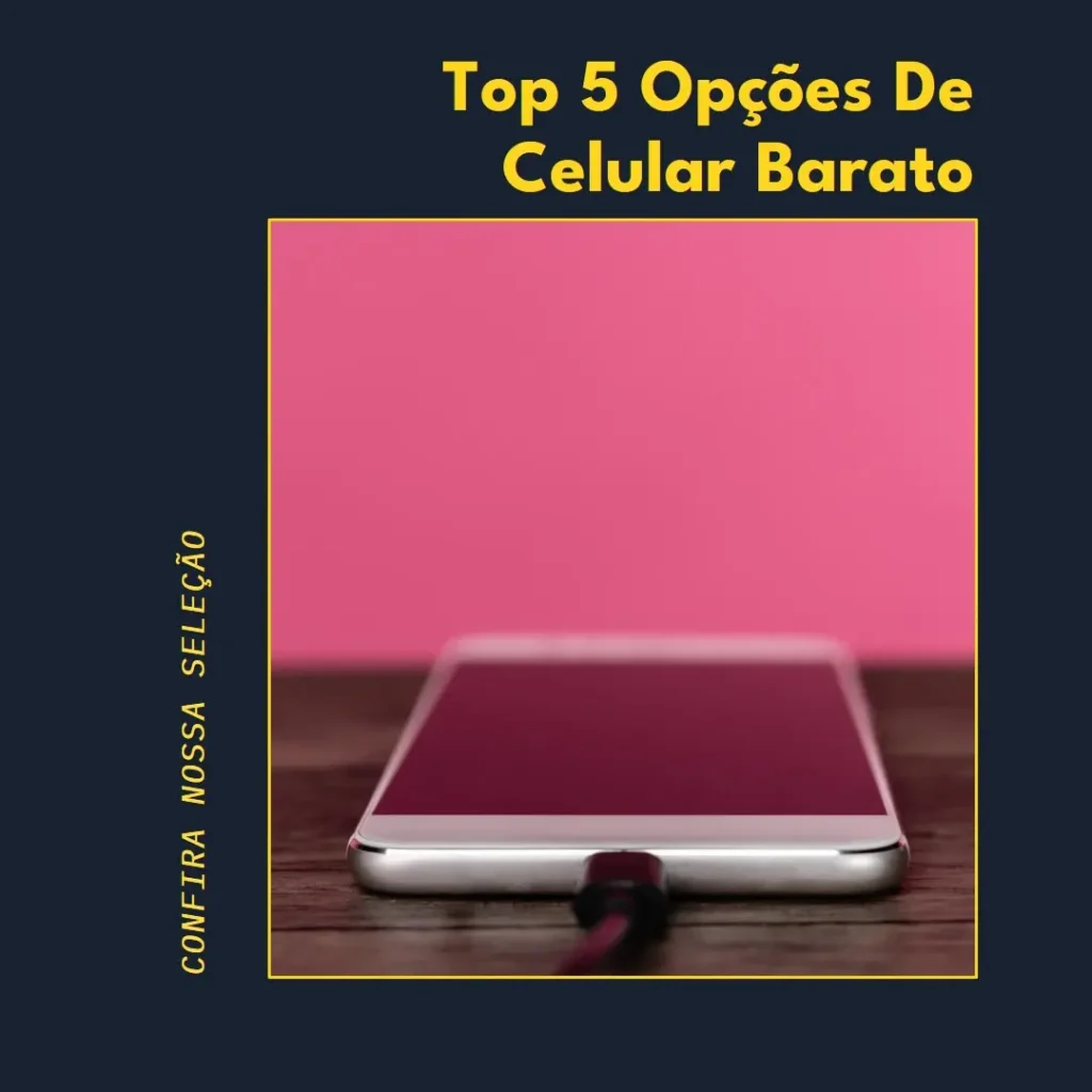 Top 5 Opções de  celular barato