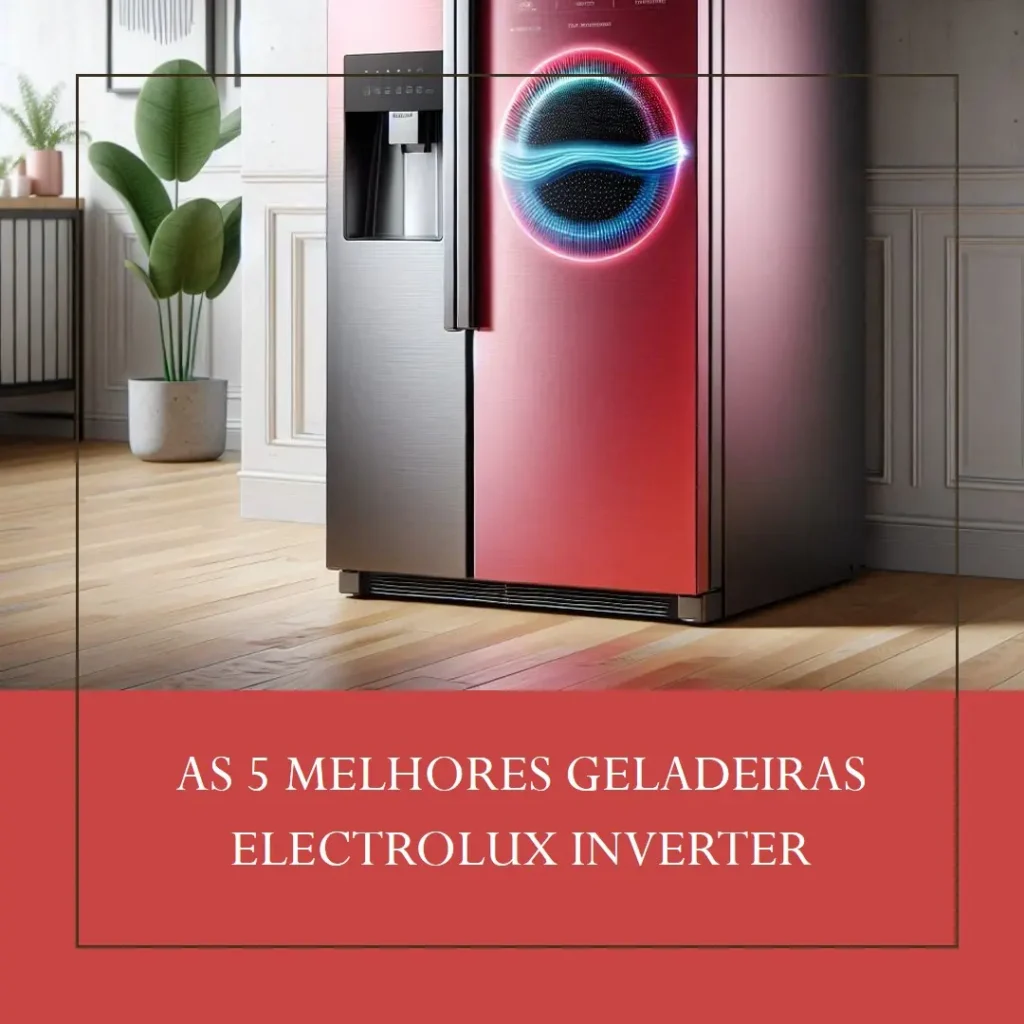 Principais 5  Geladeira Electrolux Inverter