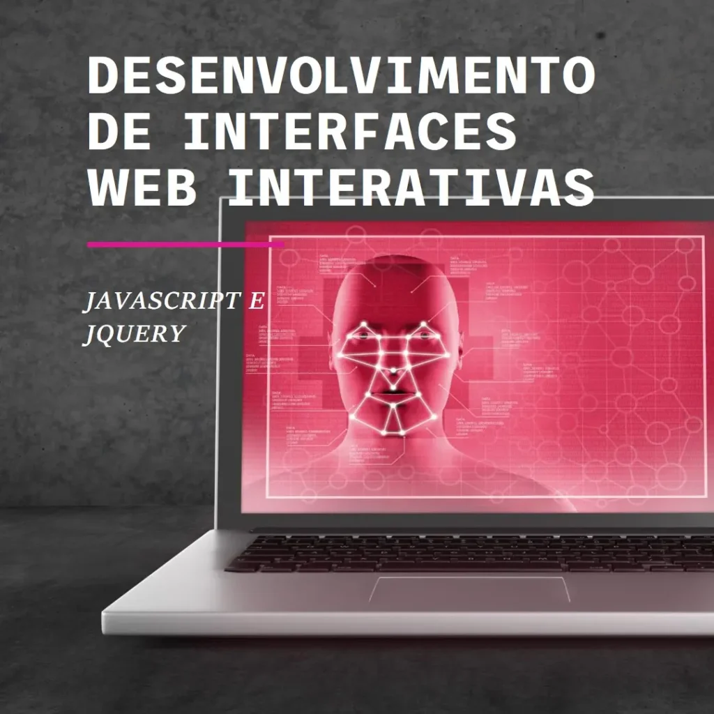 JavaScript e jQuery: Desenvolvimento de Interfaces Web Interativas