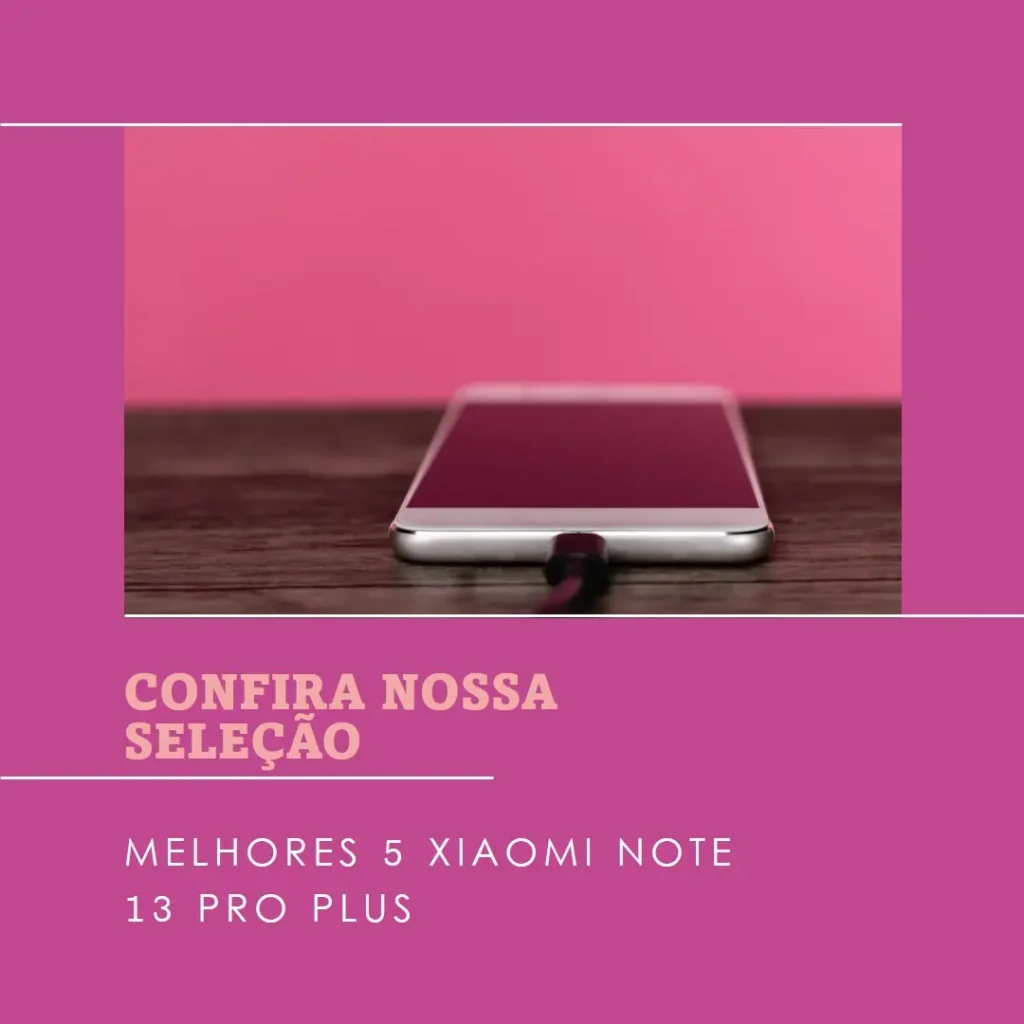 Melhores 5  Xiaomi note 13 pro plus