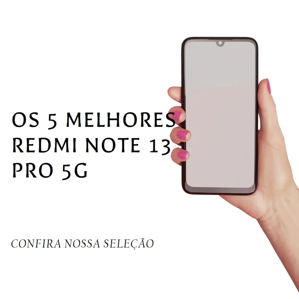 Melhores 5  Redmi Note 13 Pro 5G