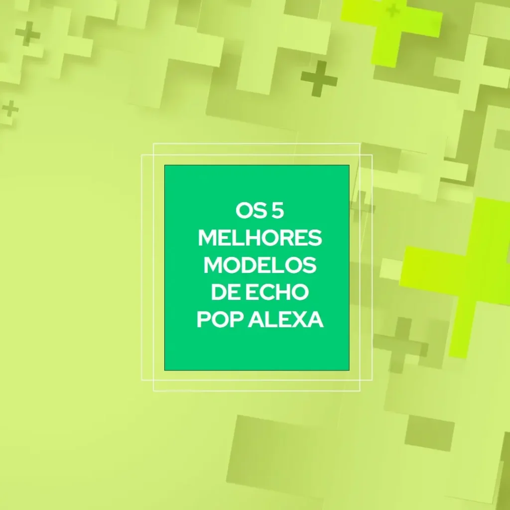 Os 5 Melhores Modelos de  Echo Pop Alexa