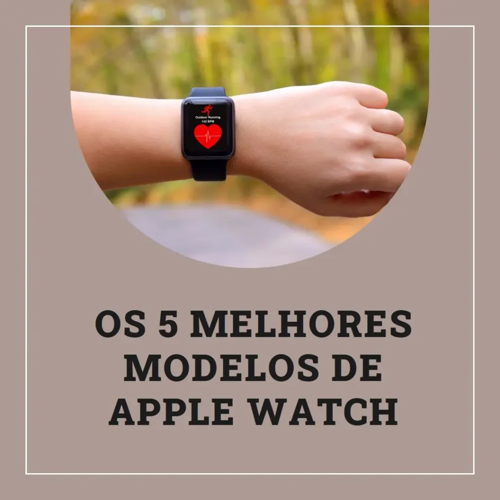 Top Cinco Modelos de  relógio Apple watch