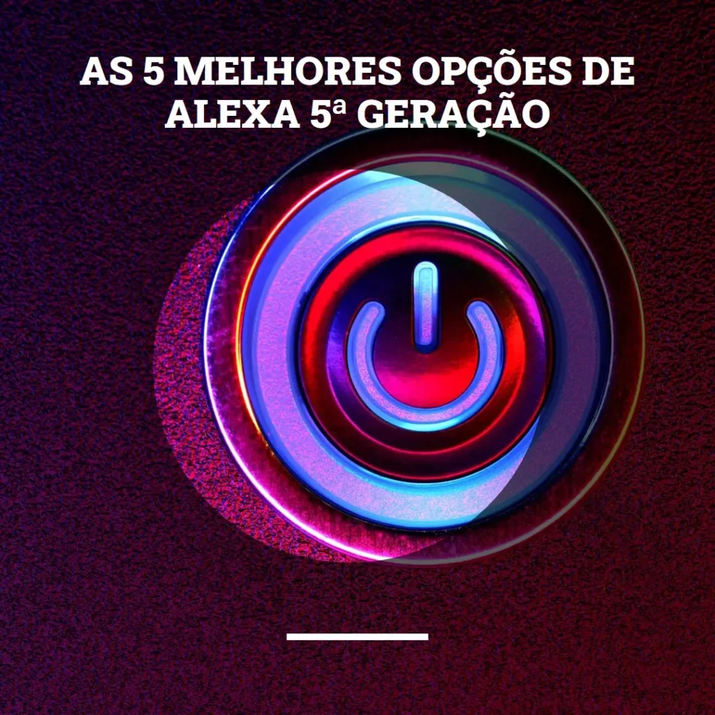 Top 5 Opções de  Alexa 5 geracao