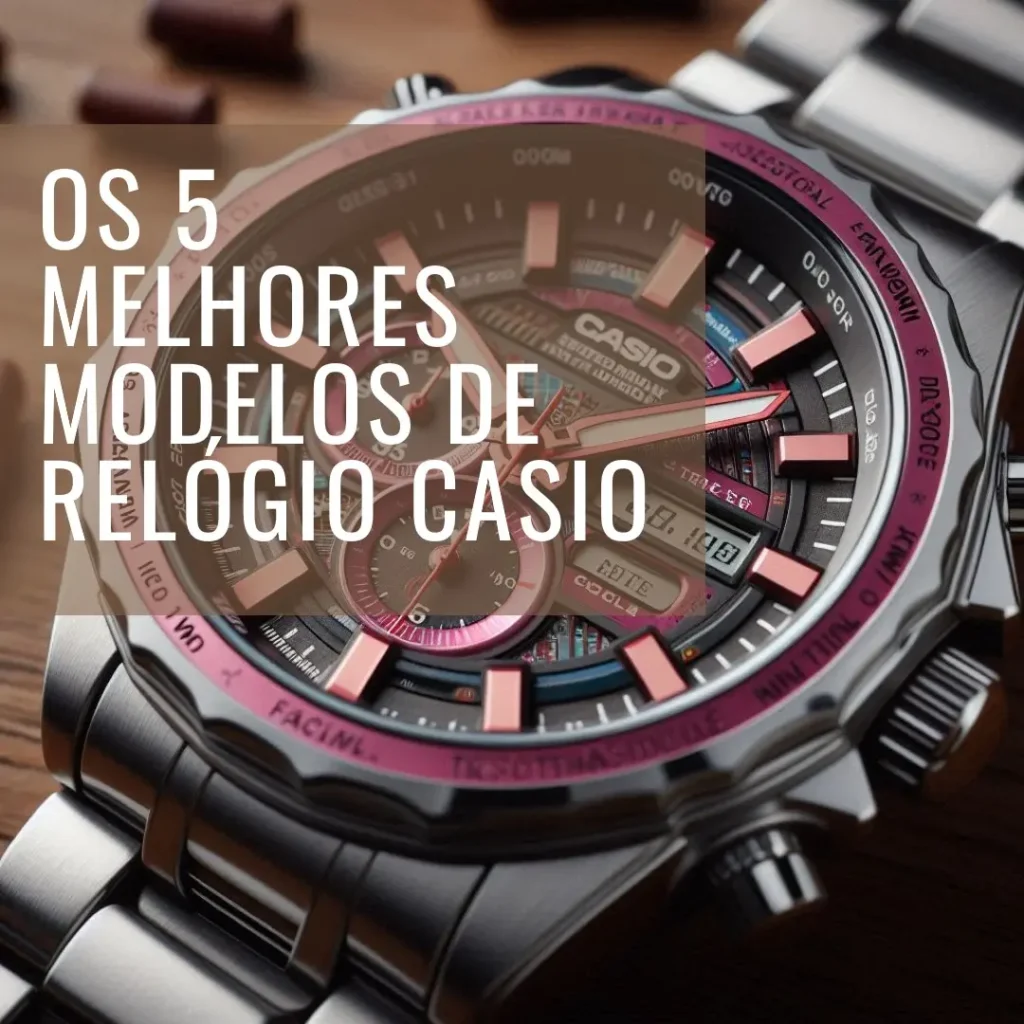 5 Melhores Modelos de  Relógio Casio