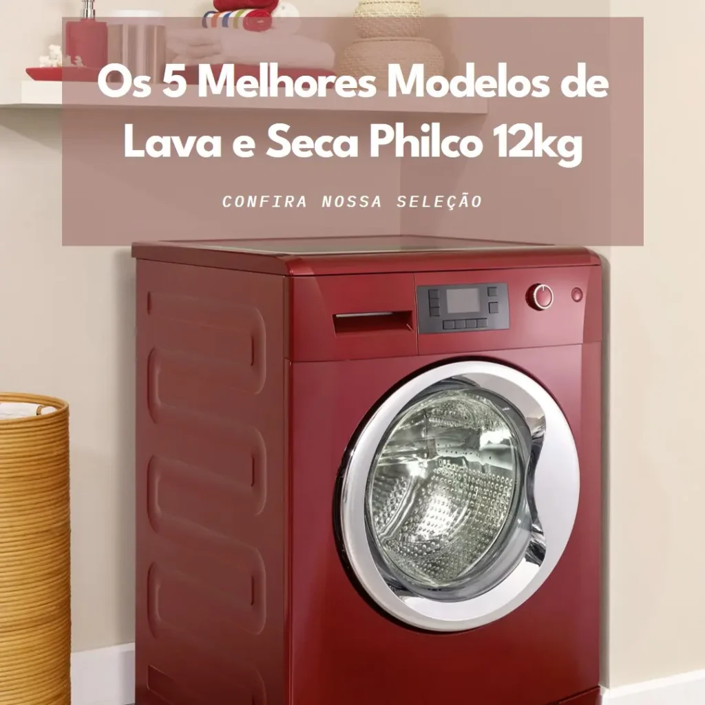 Cinco Principais Modelos de  lava e seca philco 12kg