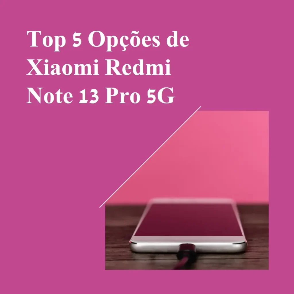 Top 5 Opções de  smartphone Xiaomi redmi note 13 pro 5g 8gb+256gb