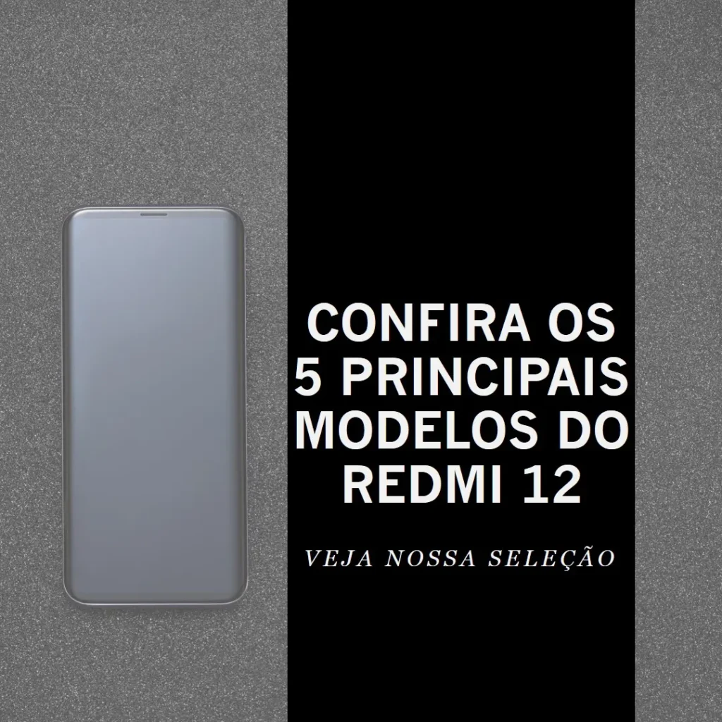 Os 5 Principais Modelos de  Redmi 12