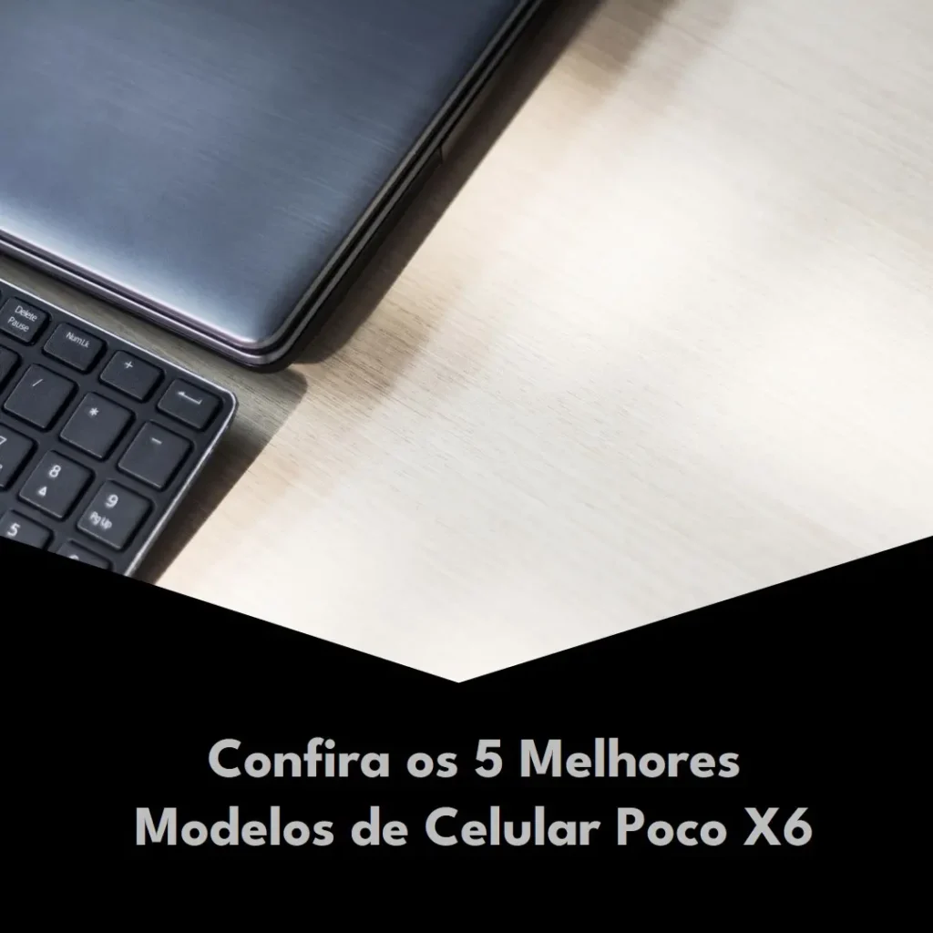 5 Melhores Modelos de  celular Poco x6