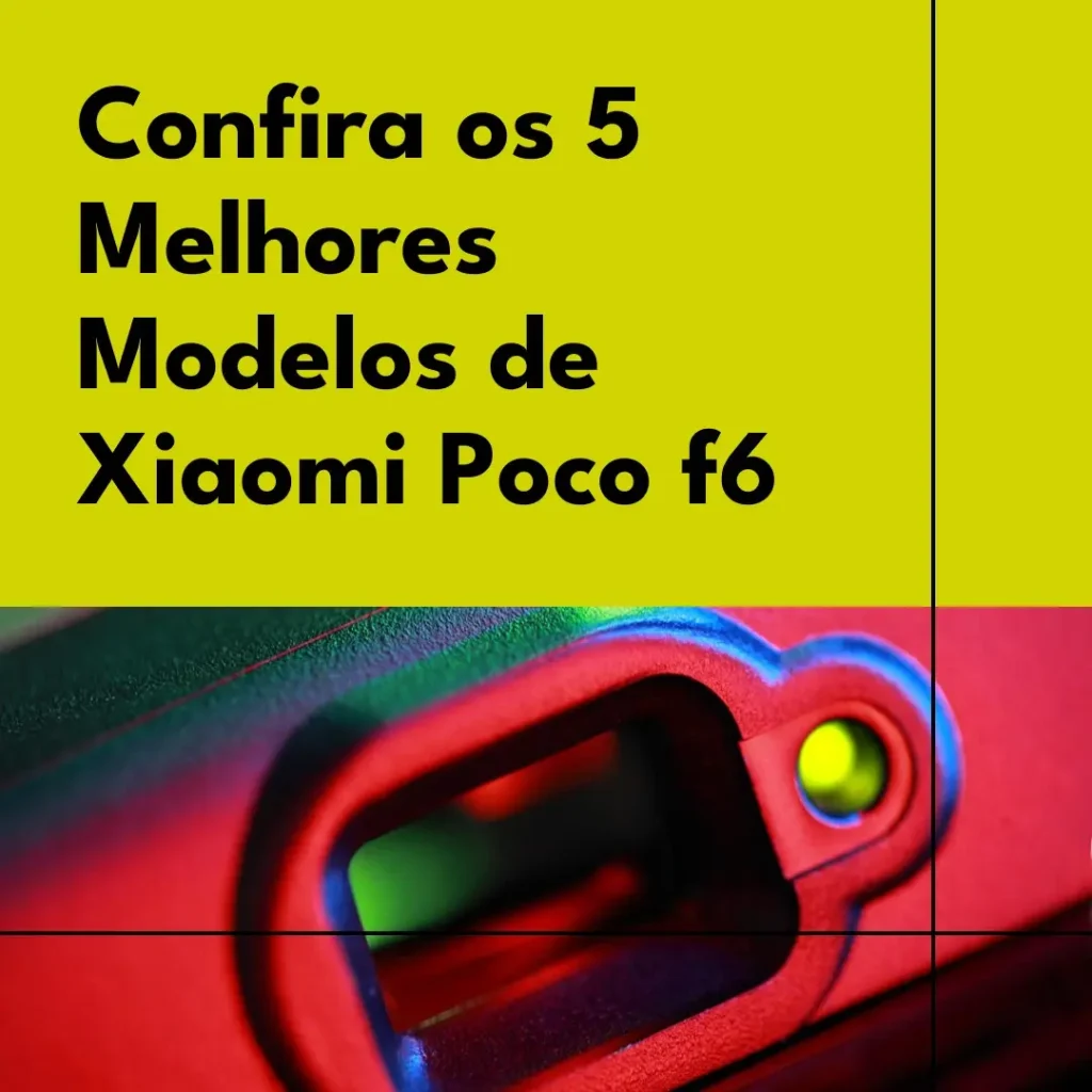 Os 5 Melhores Modelos de  Xiaomi Poco f6