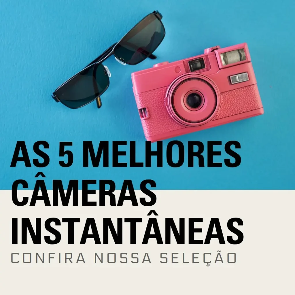 Lista de 5 Melhores:  Camera Instantanea