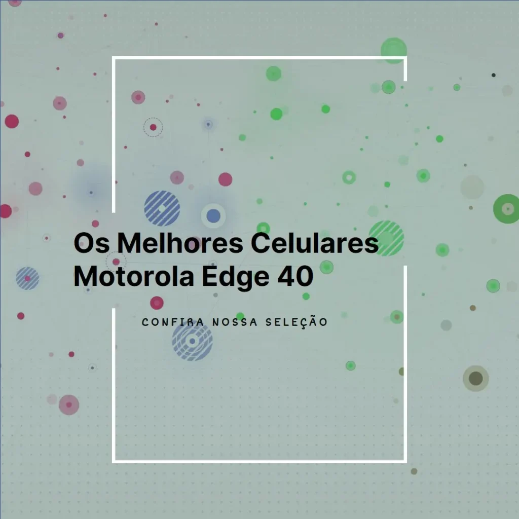 Principais Cinco  Celular Motorola Edge 40