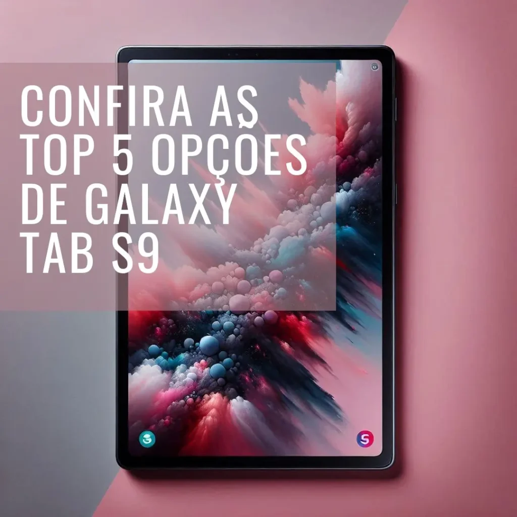 Top 5 Opções de  Galaxy Tab S9