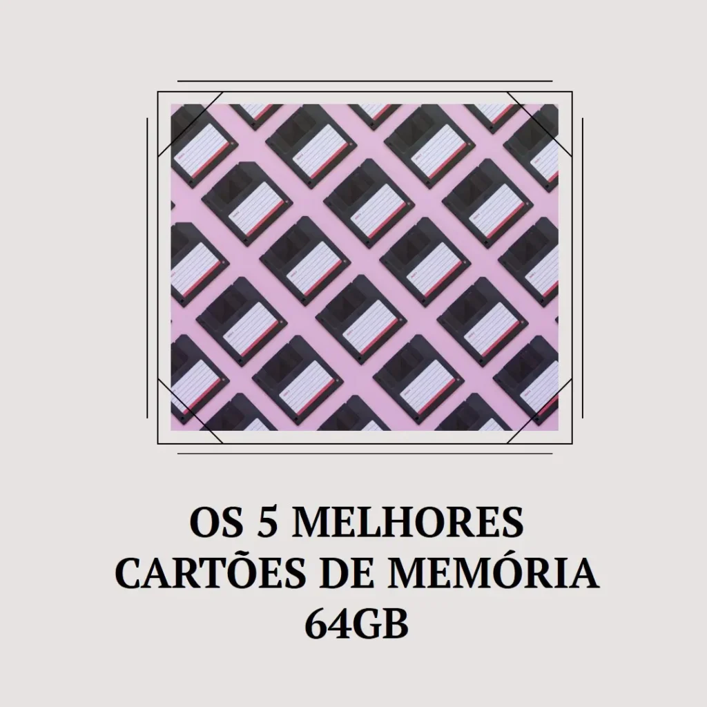 Cinco Melhores Modelos de  Cartao De Memoria 64Gb