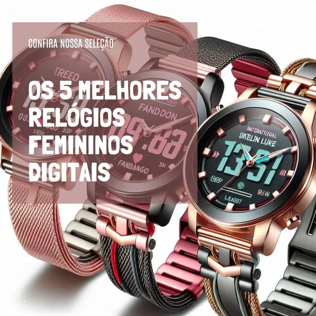 Cinco Melhores Modelos de  Relógio Feminino Digital