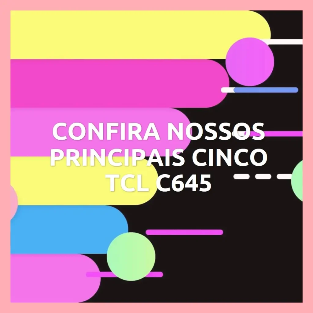 Principais Cinco  TCL c645