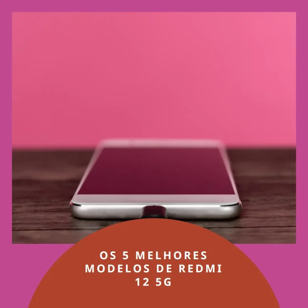 Cinco Melhores Modelos de  Redmi 12 5G