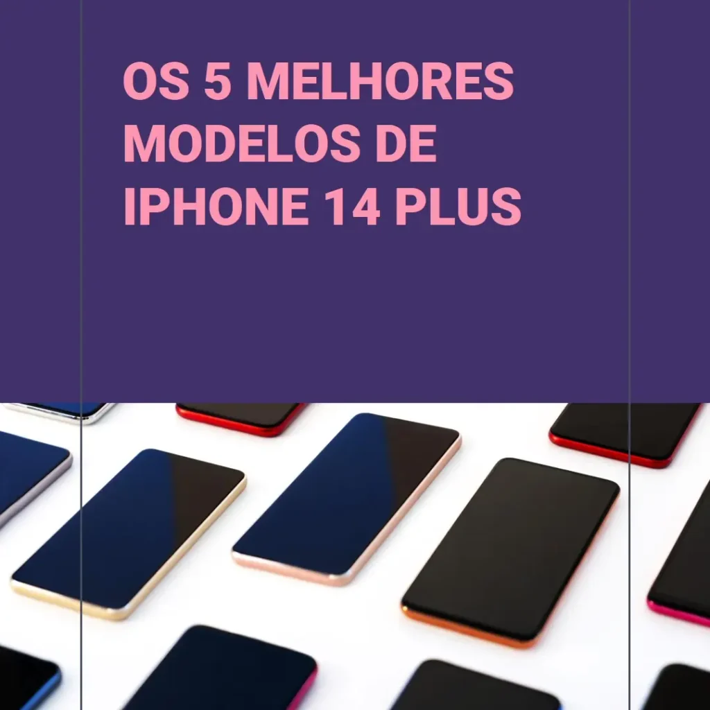 Cinco Principais Modelos de  Apple iPhone 14 Plus