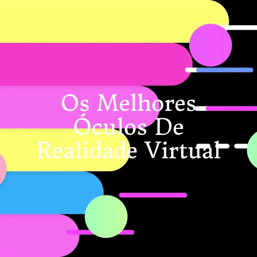 Melhores 5  oculos realidade virtual