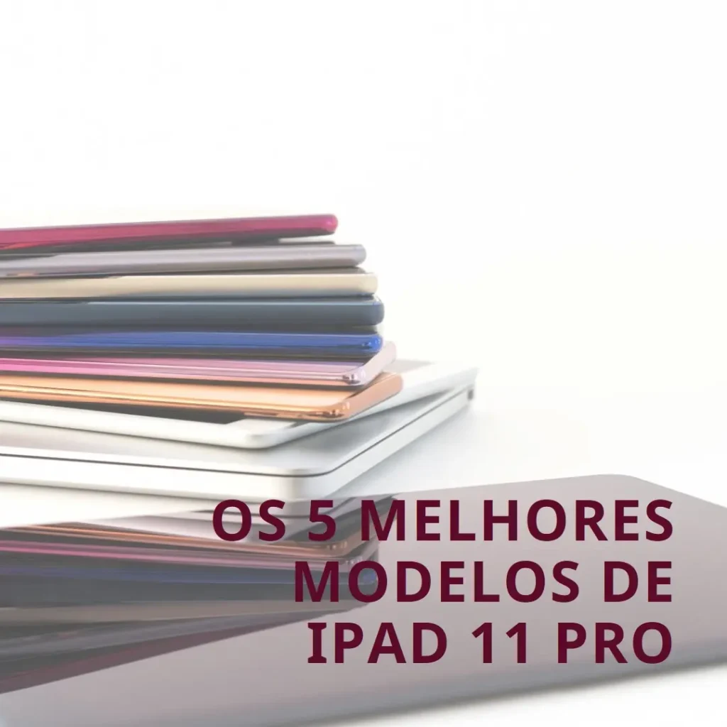 Cinco Melhores Modelos de  iPad 11 pro