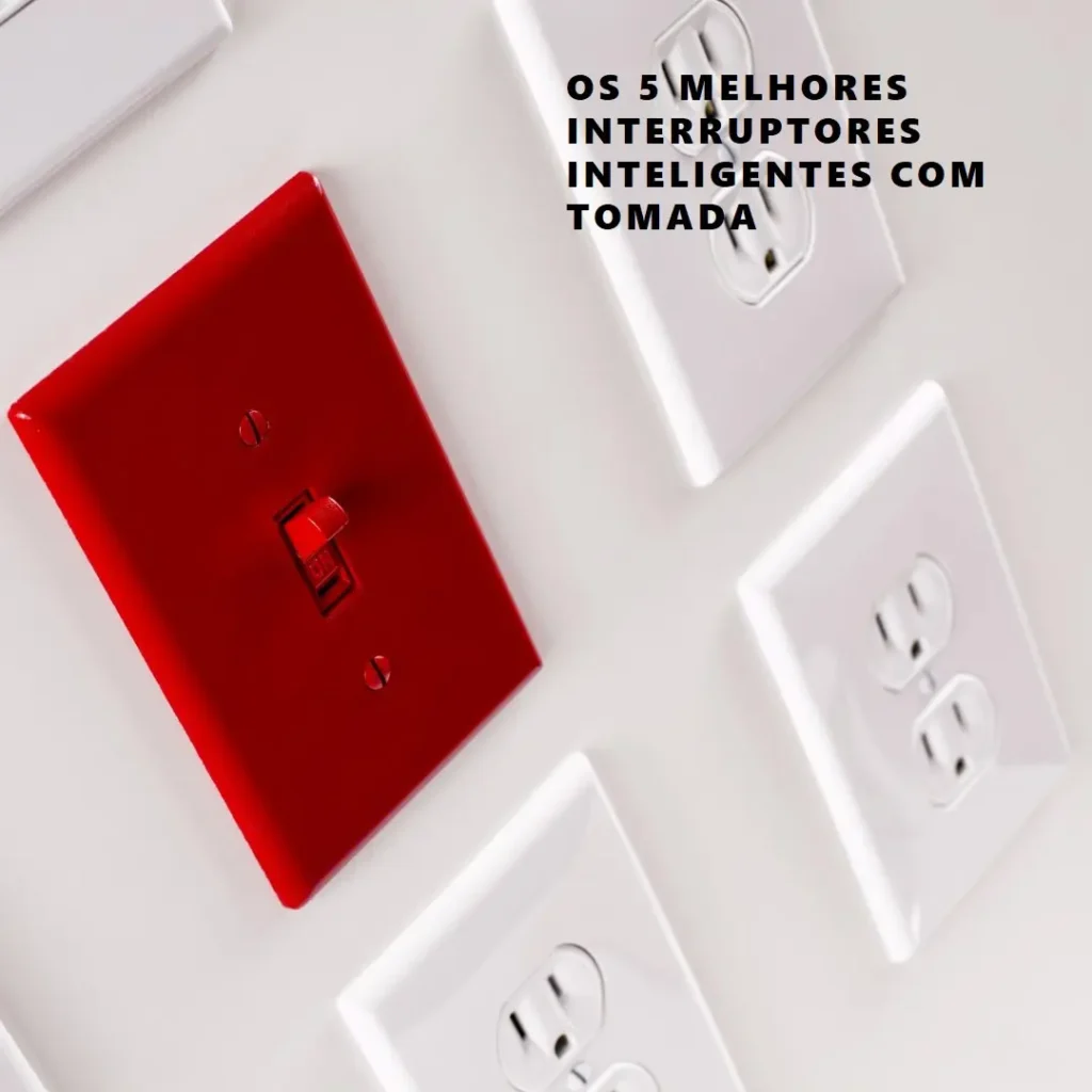 Melhores 5  interruptor inteligente com tomada