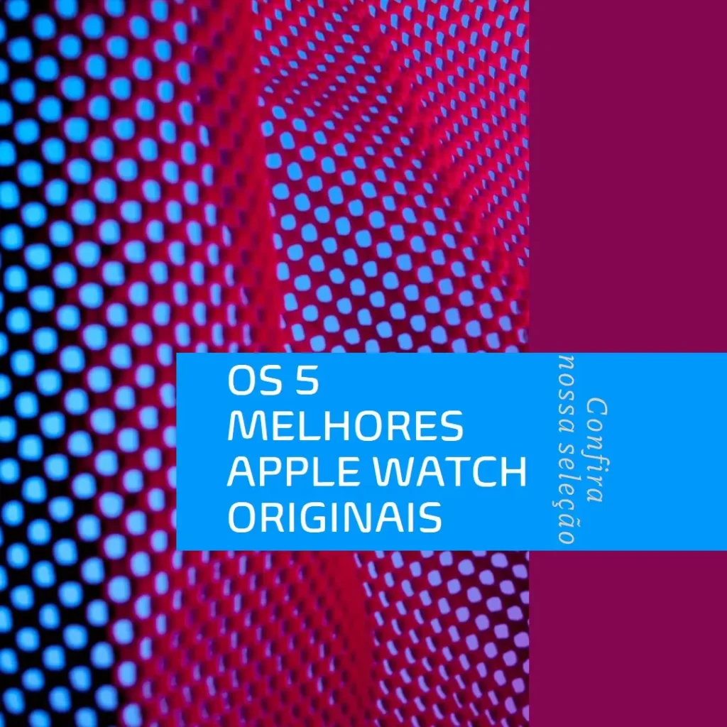 Melhores 5  Apple watch original