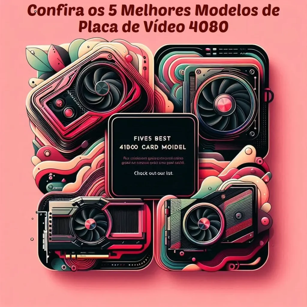 Cinco Melhores Modelos de  Placa De Video 4080