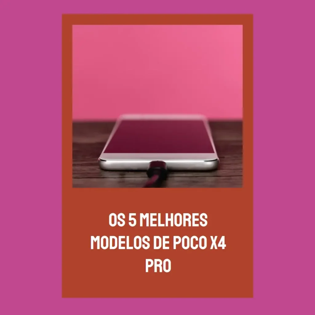 Cinco Melhores Modelos de  Poco X4 Pro