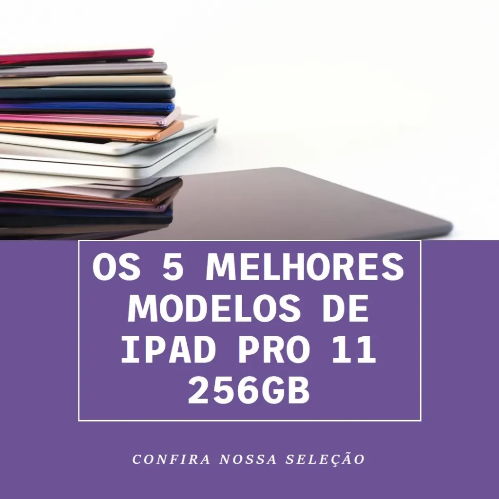 Cinco Melhores Modelos de  iPad pro 11 256gb