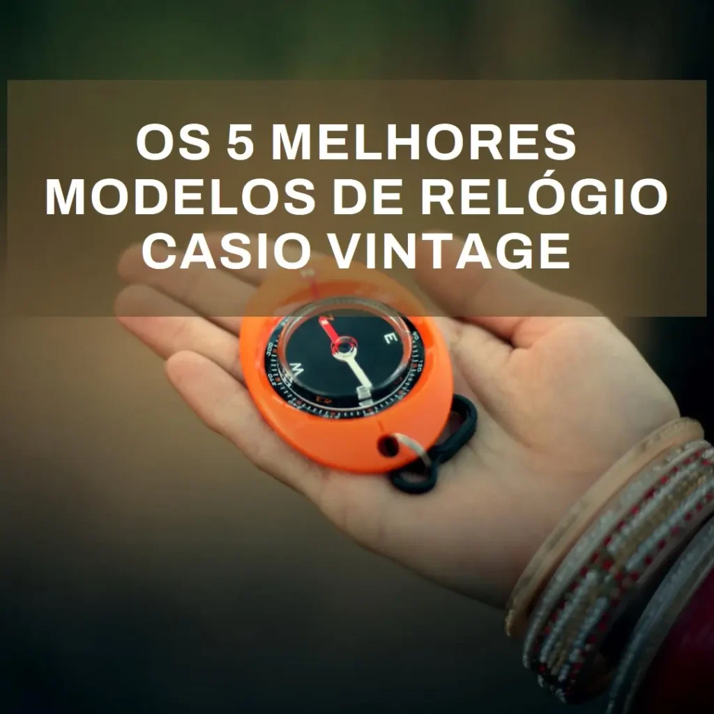 Cinco Melhores Modelos de  Relógio Casio Vintage