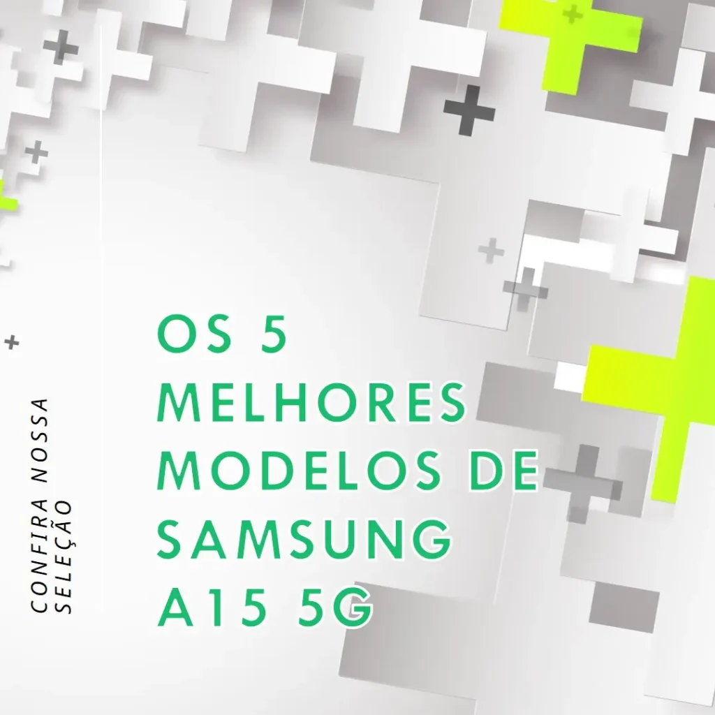 Os 5 Principais Modelos de  Samsung a15 5g