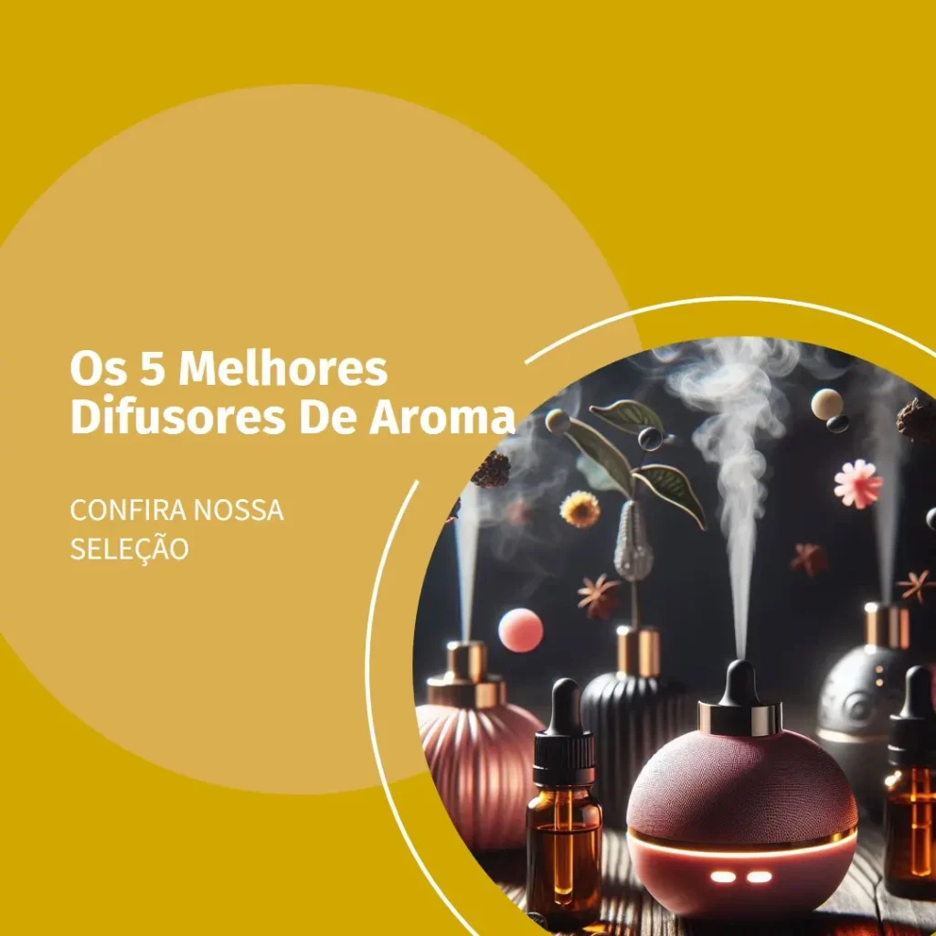 Os 5 Principais Modelos de  Difusores De Aroma